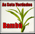 As sete Verdades do Bambu.